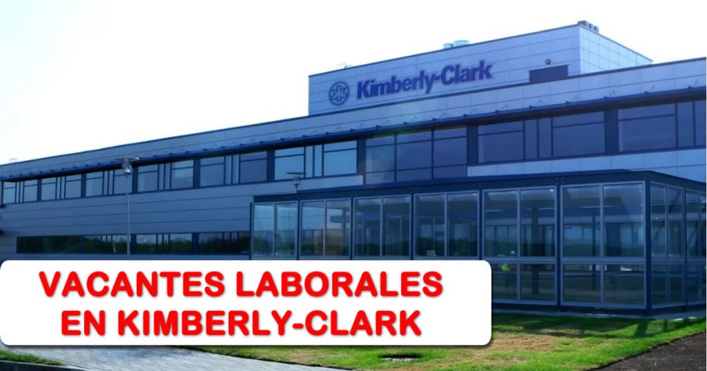 Se Dispone de Nuevas Vacantes en Kimberly Clark