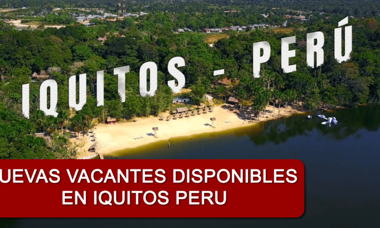 Vacantes Disponibles para Iquitos Con o Sin Experiencia