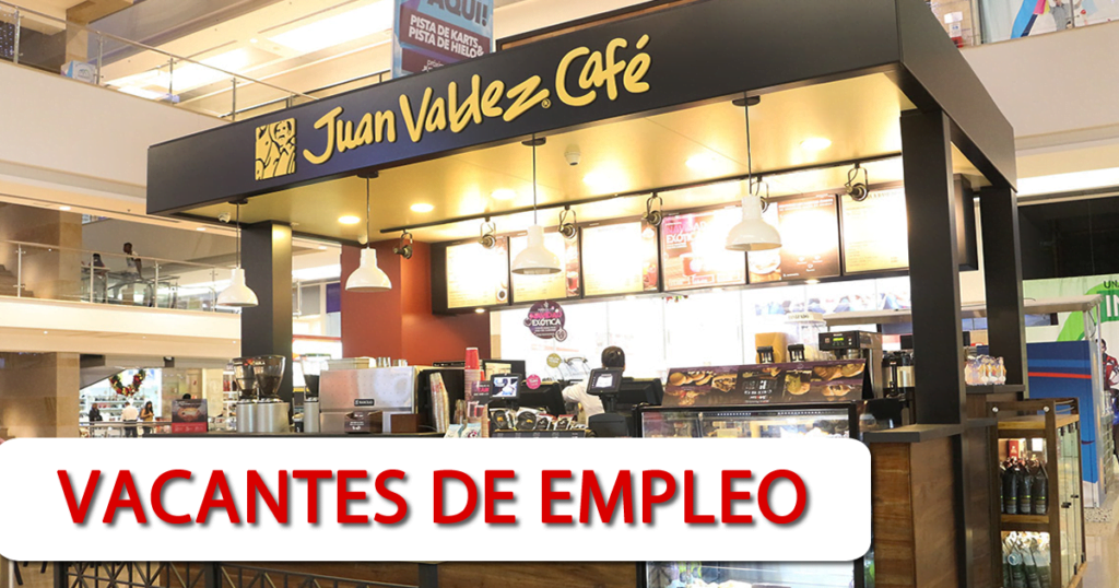 Hoy Nuevas Vacantes de Empleo en Juan Valdez Café