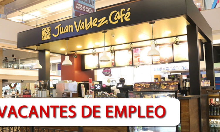 Hoy Nuevas Vacantes de Empleo en Juan Valdez Café