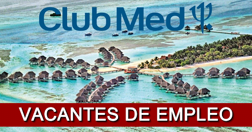 Vacantes Disponibles para Club Med