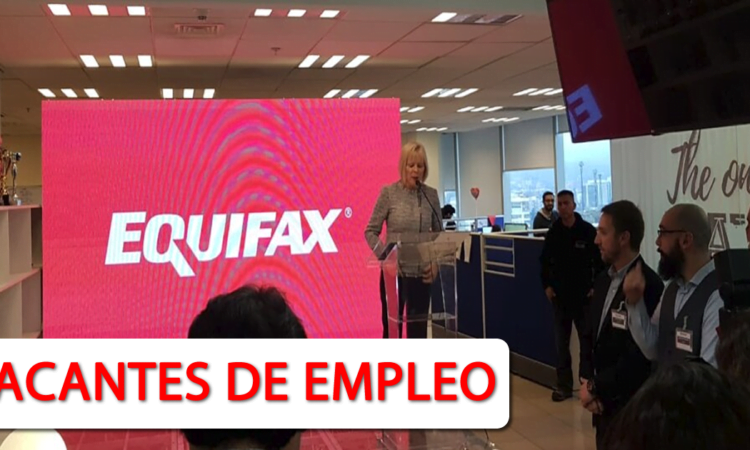 Hoy Nuevas Vacantes de Empleo en Equifax Chile